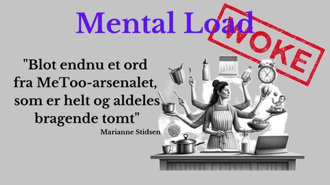 "Et dugfrisk eksempel på konstruktivismens gennemslag er den vildt opkørte såkaldte ”mental load”-debat. Handler dette om noget virkeligt? Nej, absolut ikke. Man tager blot endnu et ord fra MeToo-arsenalet og skyder det afsted som et missil ud i offentligheden. Det er helt og aldeles bragende tomt som alle de andre ord, der knytter sig til denne debat. Det har intet reelt indhold."